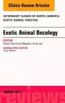 Exotic Animal Oncology, An Issue of Veterinary Clinics of North America: Exotic Animal Practice cover