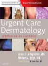 Urgent Care Dermatology: Symptom-Based Diagnosis cover