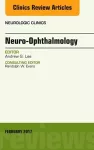 Neuro-Ophthalmology, An Issue of Neurologic Clinics cover