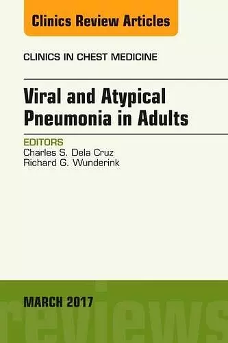 Viral and Atypical Pneumonia in Adults, An Issue of Clinics in Chest Medicine cover