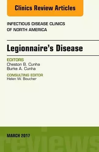 Legionnaire's Disease, An Issue of Infectious Disease Clinics of North America cover