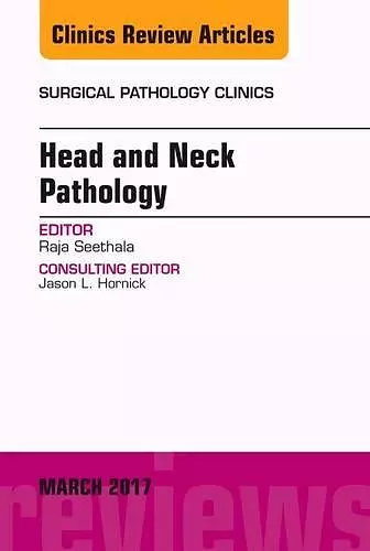 Head and Neck Pathology, An Issue of Surgical Pathology Clinics cover