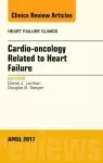 Cardio-oncology Related to Heart Failure, An Issue of Heart Failure Clinics cover