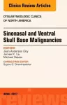 Sinonasal and Ventral Skull Base Malignancies, An Issue of Otolaryngologic Clinics of North America cover