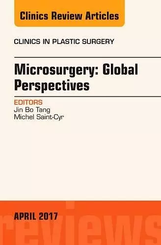 Microsurgery: Global Perspectives, An Issue of Clinics in Plastic Surgery cover