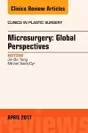 Microsurgery: Global Perspectives, An Issue of Clinics in Plastic Surgery cover