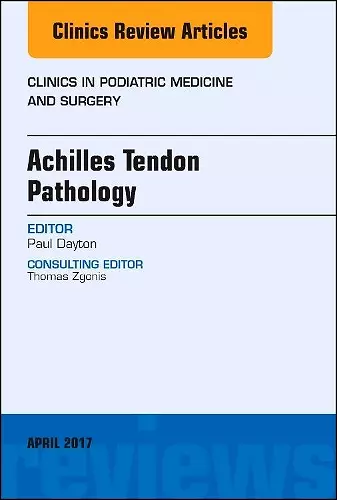 Achilles Tendon Pathology, An Issue of Clinics in Podiatric Medicine and Surgery cover