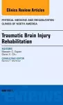 Traumatic Brain Injury Rehabilitation, An Issue of Physical Medicine and Rehabilitation Clinics of North America cover