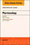 Pharmacology, An Issue of Anesthesiology Clinics cover