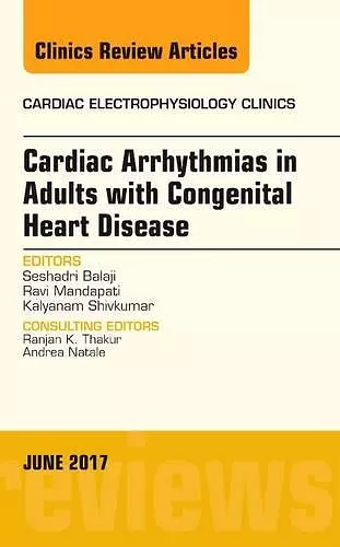 Cardiac Arrhythmias in Adults with Congenital Heart Disease, An Issue of Cardiac Electrophysiology Clinics cover