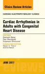 Cardiac Arrhythmias in Adults with Congenital Heart Disease, An Issue of Cardiac Electrophysiology Clinics cover