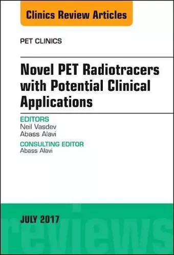 Novel PET Radiotracers with Potential Clinical Applications, An Issue of PET Clinics cover