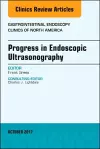 Progress in Endoscopic Ultrasonography, An Issue of Gastrointestinal Endoscopy Clinics cover