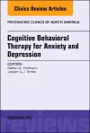 Cognitive Behavioral Therapy for Anxiety and Depression, An Issue of Psychiatric Clinics of North America cover