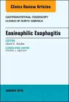 Eosinophilic Esophagitis, An Issue of Gastrointestinal Endoscopy Clinics cover