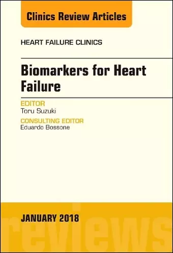 Biomarkers for Heart Failure, An Issue of Heart Failure Clinics cover