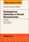 Contemporary Indications in Breast Reconstruction, An Issue of Clinics in Plastic Surgery cover