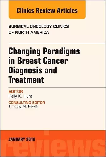 Changing Paradigms in Breast Cancer Diagnosis and Treatment, An Issue of Surgical Oncology Clinics of North America cover