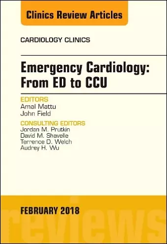 Emergency Cardiology: From ED to CCU, An Issue of Cardiology Clinics cover