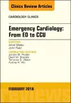 Emergency Cardiology: From ED to CCU, An Issue of Cardiology Clinics cover