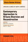 Contemporary Approaches to Urinary Diversion and Reconstruction, An Issue of Urologic Clinics cover