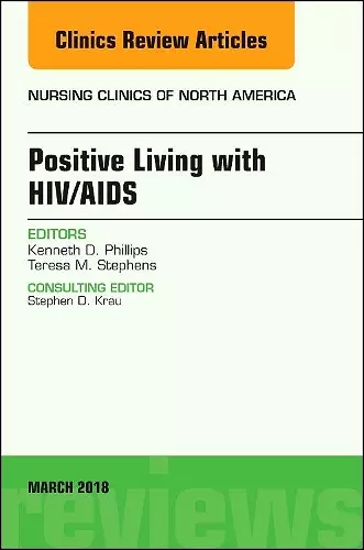 Positive Living with HIV/AIDS, An Issue of Nursing Clinics cover