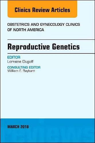 Reproductive Genetics, An Issue of Obstetrics and Gynecology Clinics cover