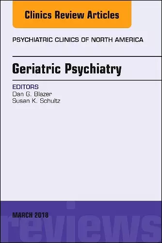 Geriatric Psychiatry, An Issue of Psychiatric Clinics of North America cover