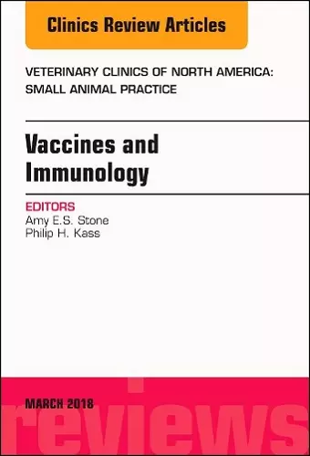 Immunology and Vaccination, An Issue of Veterinary Clinics of North America: Small Animal Practice cover