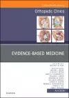 Evidence-Based Medicine, An Issue of Orthopedic Clinics cover