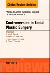 Controversies in Facial Plastic Surgery, An Issue of Facial Plastic Surgery Clinics of North America cover