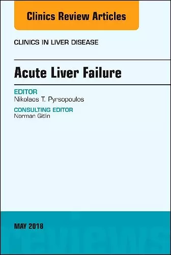 Acute Liver Failure, An Issue of Clinics in Liver Disease cover