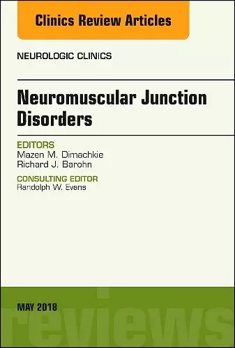 Neuromuscular Junction Disorders, An Issue of Neurologic Clinics cover