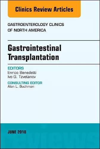 Gastrointestinal Transplantation, An Issue of Gastroenterology Clinics of North America cover