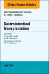 Gastrointestinal Transplantation, An Issue of Gastroenterology Clinics of North America cover