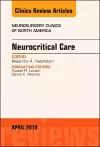 Neurocritical Care, An Issue of Neurosurgery Clinics of North America cover