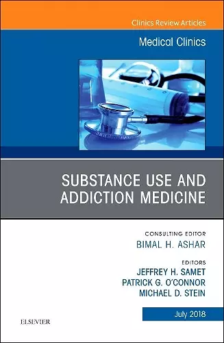 Substance Use and Addiction Medicine, An Issue of Medical Clinics of North America cover