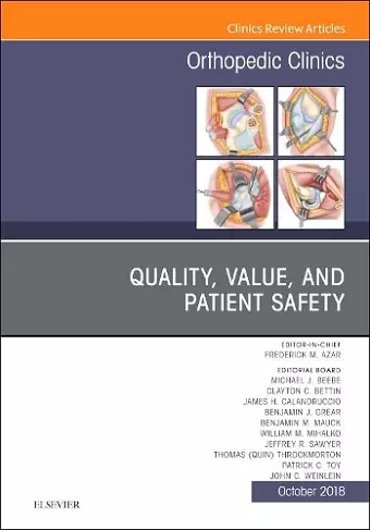 Quality, Value, and Patient Safety in Orthopedic Surgery, An Issue of Orthopedic Clinics cover