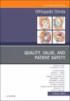 Quality, Value, and Patient Safety in Orthopedic Surgery, An Issue of Orthopedic Clinics cover