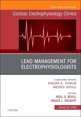 Lead Management for Electrophysiologists, An Issue of Cardiac Electrophysiology Clinics cover