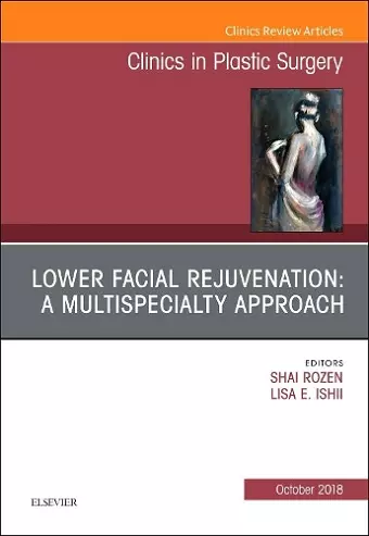 Lower Facial Rejuvenation: A Multispecialty Approach, An Issue of Clinics in Plastic Surgery cover