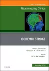 Ischemic Stroke, An Issue of Neuroimaging Clinics of North America cover