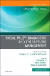 Facial Palsy: Diagnostic and Therapeutic Management, An Issue of Otolaryngologic Clinics of North America cover