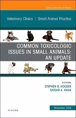 Common Toxicologic Issues in Small Animals: An Update, An Issue of Veterinary Clinics of North America: Small Animal Practice cover