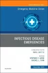 Infectious Disease Emergencies, An Issue of Emergency Medicine Clinics of North America cover