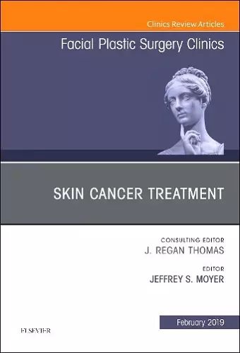 Skin Cancer Surgery, An Issue of Facial Plastic Surgery Clinics of North America cover