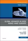 Global Advances in Wide Awake Hand Surgery, An Issue of Hand Clinics cover