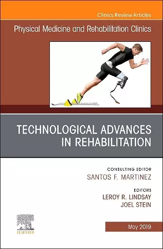 Technological Advances in Rehabilitation, An Issue of Physical Medicine and Rehabilitation Clinics of North America cover