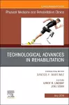 Technological Advances in Rehabilitation, An Issue of Physical Medicine and Rehabilitation Clinics of North America cover