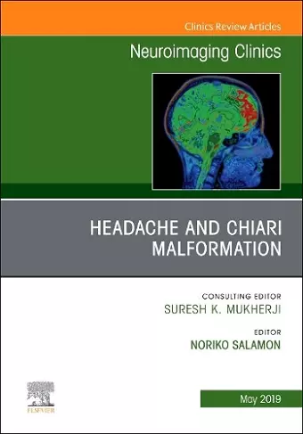 Headache and Chiari Malformation, An Issue of Neuroimaging Clinics of North America cover